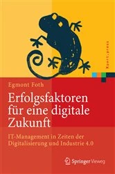 Book cover of Erfolgsfaktoren für eine digitale Zukunft by Egmont Foth
