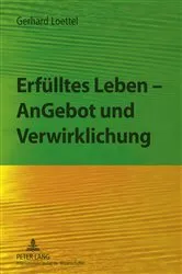 Book cover of Erfuelltes Leben – AnGebot und Verwirklichung by Gerhard Loettel