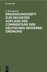 Book cover of Ergänzungsheft zur sechsten Auflage des Commentars der Deutschen Gewerbe-Ordnung by F. Marcinowski