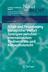 Book cover of Erhalt und Finanzierung biologischer Vielfalt - Synergien zwischen internationalem Biodiversitäts- und Klimaschutzrecht by Unknown