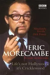 Book cover of Eric Morecambe: Life's Not Hollywood It's Cricklewood by Gary Morecambe