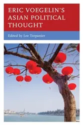 Book cover of Eric Voegelin’s Asian Political Thought by Lee Trepanier