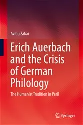 Book cover of Erich Auerbach and the Crisis of German Philology by Avihu Zakai