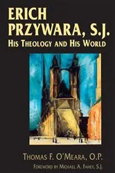Book cover of Erich Przywara, S.J. by Thomas F. O’Meara O.P.