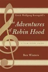 Book cover of Erich Wolfgang Korngold's The Adventures of Robin Hood by Ben Winters