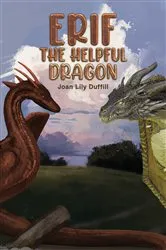 Book cover of Erif the Helpful Dragon by Joan Lily Duffill
