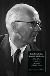 Book cover of Erik Chisholm, Scottish Modernist (1904-1965) by John Purser