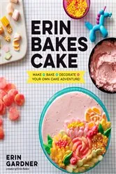 Book cover of Erin Bakes Cake by Erin Gardner