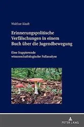 Book cover of Erinnerungspolitische Verfaelschungen in einem Buch ueber die Jugendbewegung by Walther Kindt