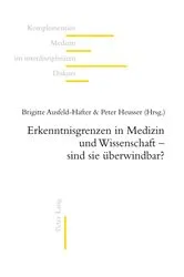 Book cover of Erkenntnisgrenzen in Medizin und Wissenschaft – sind sie ueberwindbar? by Martin Frei-Erb