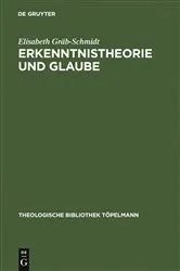Book cover of Erkenntnistheorie und Glaube by Elisabeth Gräb-Schmidt
