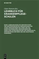 Book cover of Erkrankungen des Nervensystems und Geisteskrankheiten, Erkrankungen des Auges, Erkrankungen des Ohres und des Nasen-Rachenraumes, Erkrankungen der weiblichen Unterleibsorgane und Geburtshilfe, Erkrankungen der Niere und der ableitenden Harnwege,... by Claire Dietrich