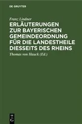 Book cover of Erläuterungen zur Bayerischen Gemeindeordnung für die Landestheile diesseits des Rheins by Franz Lindner