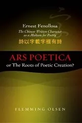 Book cover of Ernest Fenollosa -- The Chinese Written Character As A Medium For Poetry by Flemming Olsen