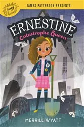 Book cover of Ernestine, Catastrophe Queen by Merrill Wyatt