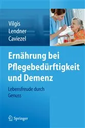 Book cover of Ernährung bei Pflegebedürftigkeit und Demenz by Thomas A. Vilgis