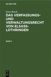 Book cover of Ernst Bruck: Das Verfassungs- und Verwaltungsrecht von Elsass-Lothringen. Band 3 by Ernst Bruck