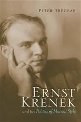 Book cover of Ernst Krenek and the Politics of Musical Style by Peter Tregear
