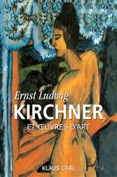 Book cover of Ernst Ludwig Kirchner et œuvres d'art by Klaus Carl
