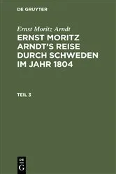 Book cover of Ernst Moritz Arndt: Ernst Moritz Arndt’s Reise durch Schweden im Jahr 1804. Teil 3 by Unknown