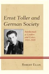 Book cover of Ernst Toller and German Society by Robert Ellis