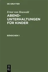 Book cover of Ernst von Houwald: Abend-Unterhaltungen für Kinder. Bändchen 1 by Ernst von Houwald