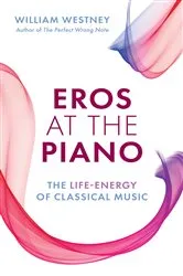 Book cover of Eros at the Piano by William Westney