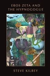 Book cover of EROS ZETA and the HYPNOGOGUE by Steve Kilbey