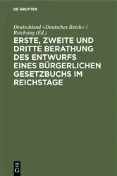 Book cover of Erste, zweite und dritte Berathung des Entwurfs eines Bürgerlichen Gesetzbuchs im Reichstage by Deutschland <Deutsches Reich> / Reichstag