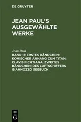 Book cover of Erstes Bändchen: Komischer Anhang zum Titan; Clavis Fichtiana. Zweites Bändchen: Des Luftschiffers Giannozzo Seebuch (2nd ed.) by Jean Paul