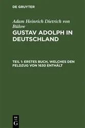 Book cover of Erstes Buch, welches den Feldzug von 1630 enthält by Adam Heinrich Dietrich von Bülow