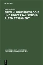 Book cover of Erwählungstheologie und Universalismus im Alten Testament by Peter Altmann