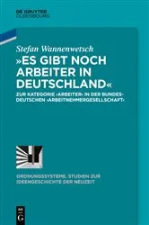 Book cover of »Es gibt noch Arbeiter in Deutschland« by Stefan Wannenwetsch