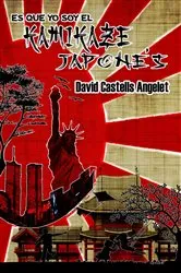 Book cover of Es que yo soy el Kamikaze Japonés by Angelet, David Castells ,