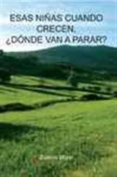 Book cover of Esas niñas cuando crecen, ¿dónde van a parar by Zulema Moret