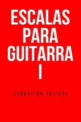 Book cover of Escalas para Guitarra I by Sebastián Salinas
