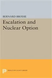 Book cover of Escalation and Nuclear Option by Bernard Brodie