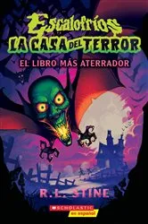 Book cover of Escalofríos: La casa del terror #1: El libro más aterrador (Goosebumps House of Shivers #1: Scariest. Book. Ever.) by R. L. Stine