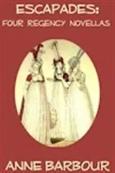 Book cover of Escapades: Four Regency Novellas by Anne Barbour