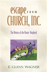 Book cover of Escape from Church, Inc. by E. Glenn Wagner