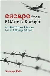 Book cover of Escape from Hitler's Europe by George Watt