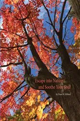 Book cover of Escape Into Nature... and Soothe Your Soul by Hibbard, Diane, M.