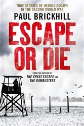 Book cover of Escape or Die by Paul Brickhill