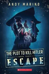 Book cover of Escape (The Plot to Kill Hitler #3) by Andy Marino
