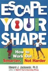 Book cover of Escape Your Shape by Edward Jackowski