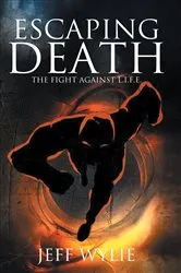 Book cover of ESCAPING DEATH by Jeff Wylie