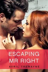 Book cover of Escaping Mr Right by Avril Tremayne