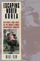 Book cover of Escaping North Korea by Mike Kim