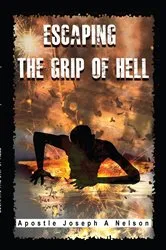 Book cover of Escaping the Grip of Hell by Joseph A Nelson