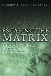 Book cover of Escaping the Matrix by Gregory A. Boyd